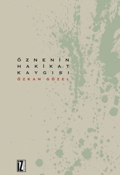 Öznenin Hakikat Kaygısı Öznenin Hakikat Kaygısı