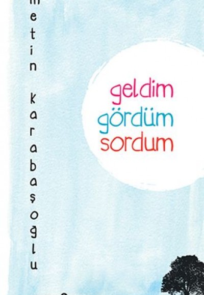 Geldim Gördüm Sordum Geldim Gördüm Sordum
