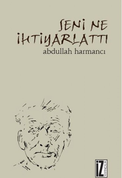 Seni Ne İhtiyarlattı Seni Ne İhtiyarlattı