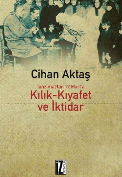 Kılık Kıyafet ve İktidar Kılık Kıyafet ve İktidar