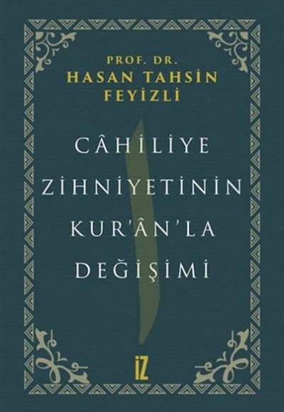 Cahiliye Zihniyetinin Kuranla Değişimi Cahiliye Zihniyetinin Kuranla Değişimi
