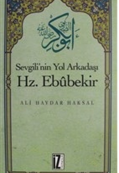 Sevgili'nin Yol Arkadaşı Hz. Ebubekir Sevgili'nin Yol Arkadaşı Hz. Ebubekir