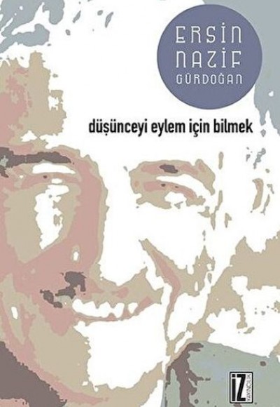 Düşünceyi Eylem İçin Bilmek Düşünceyi Eylem İçin Bilmek