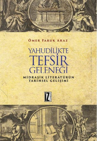 Yahudilikte Tefsir Geleneği - Midraşik Literatürün Tarihsel Gelişimi Yahudilikte Tefsir Geleneği - Midraşik Literatürün Tarihsel Gelişimi