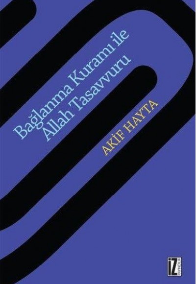 Bağlanma Kuramı İle Allah Tasavvuru Bağlanma Kuramı İle Allah Tasavvuru