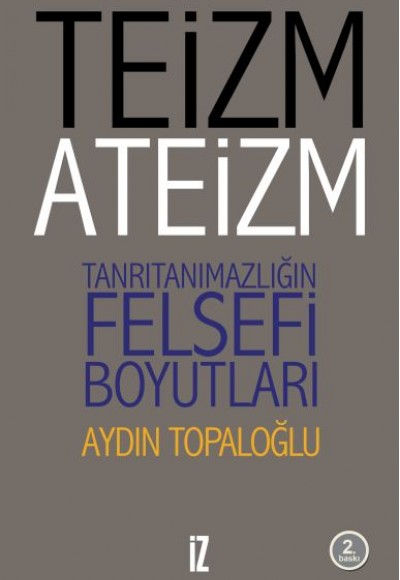Teizm ve Ateizm - Tanrıtanımazlığın Felsefi Boyutları Teizm ve Ateizm - Tanrıtanımazlığın Felsefi Boyutları