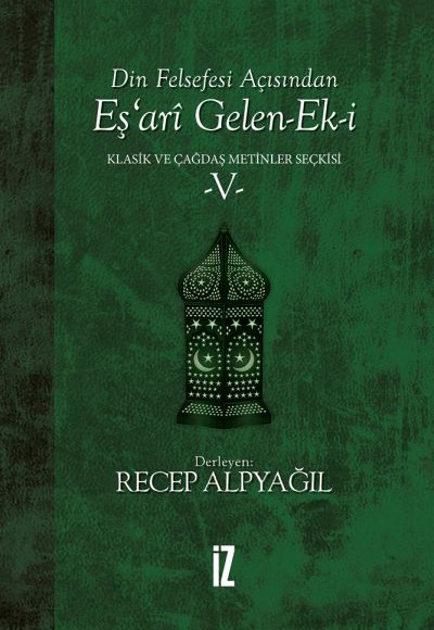 Din Felsefesi Açısından Eş’ari Gelen-Ek-i Klasik ve Çağdaş Metinler Seçkisi 5 Din Felsefesi Açısından Eş’ari Gelen-Ek-i Klasik ve Çağdaş Metinler Seçkisi 5