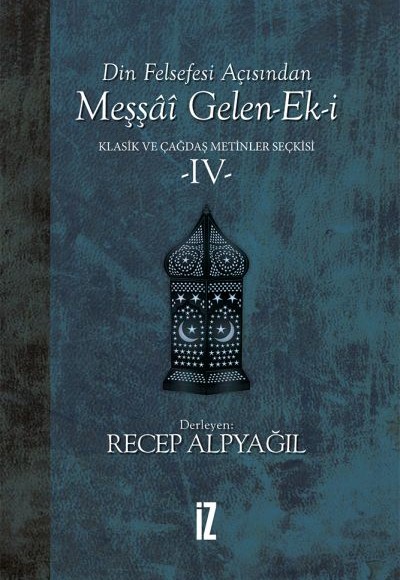 Din Felsefesi Açısından Meşşai Gelen-Ek-i Klasik ve Çağdaş Metinler Seçkisi 4 Din Felsefesi Açısından Meşşai Gelen-Ek-i Klasik ve Çağdaş Metinler Seçkisi 4