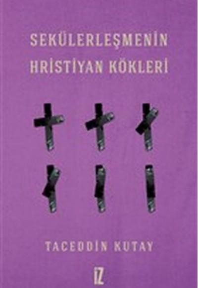 Sekülerleşmenin Hristiyan Kökleri Sekülerleşmenin Hristiyan Kökleri