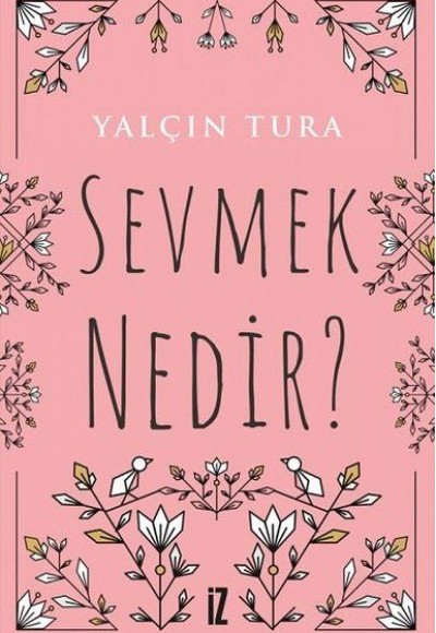 Sevmek Nedir? Sevmek Nedir?