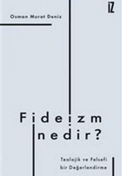 Fideizm Nedir? - Teolojik ve Felsefi Bir Değerlendirme Fideizm Nedir? - Teolojik ve Felsefi Bir Değerlendirme