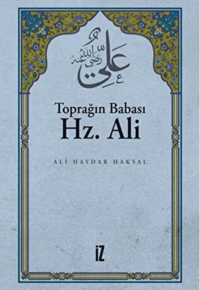 Toprağın Babası Hz. Ali Toprağın Babası Hz. Ali