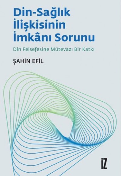 Din-Sağlık İlişkisinin İmkanı Sorunu Din-Sağlık İlişkisinin İmkanı Sorunu