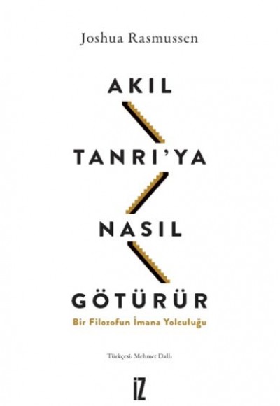 Akıl Tanrı’ya Nasıl Götürür? Akıl Tanrı’ya Nasıl Götürür?