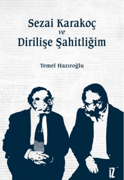 Sezai Karakoç ve Dirilişe Şahitliğim Sezai Karakoç ve Dirilişe Şahitliğim
