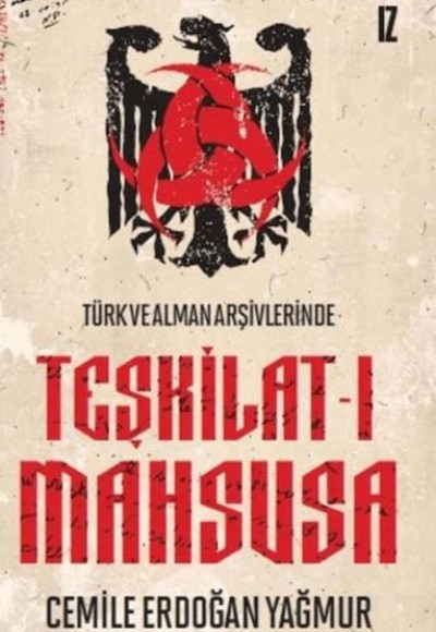 Türk ve Alman Arşivlerinde Teşkilat-ı Mahsusa Türk ve Alman Arşivlerinde Teşkilat-ı Mahsusa