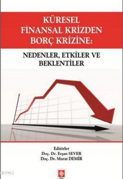 Küresel Finansal Krizden Borç Krizine: Nedenler, Etkiler ve Beklentiler Küresel Finansal Krizden Borç Krizine: Nedenler, Etkiler ve Beklentiler