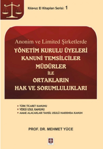 Anonim ve Limited Şirketlerde Yönetim Kurulu Üyeleri Kanuni Temsilciler Müdürler ile Ortakların Hak Anonim ve Limited Şirketlerde Yönetim Kurulu Üyeleri Kanuni Temsilciler Müdürler ile Ortakların Hak