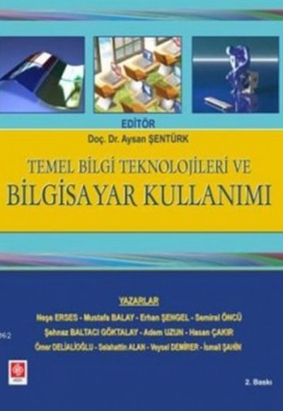 Temel Bilgi Teknolojileri ve Bilgisayar Kullanımı Temel Bilgi Teknolojileri ve Bilgisayar Kullanımı