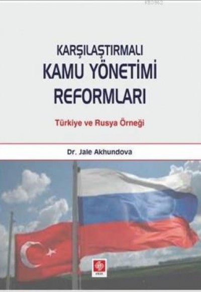 Karşılaştırmalı Kamu Yönetimi Reformları Türkiye ve Rusya Örneği Karşılaştırmalı Kamu Yönetimi Reformları Türkiye ve Rusya Örneği
