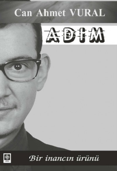 Adım Bir İnancın Ürünü Adım Bir İnancın Ürünü