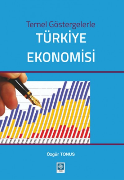 Temel Göstergelerle Türkiye Ekonomisi Temel Göstergelerle Türkiye Ekonomisi