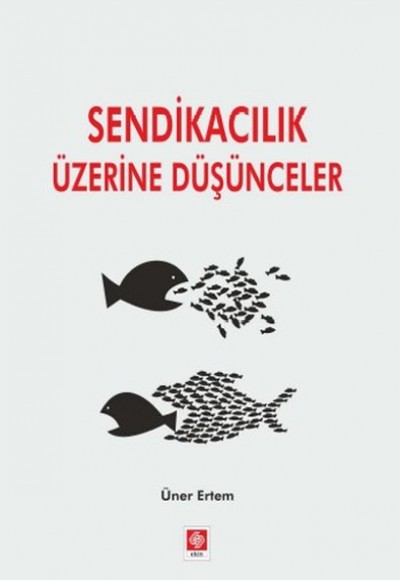 Sendikacılık Üzerine Düşünceler Sendikacılık Üzerine Düşünceler