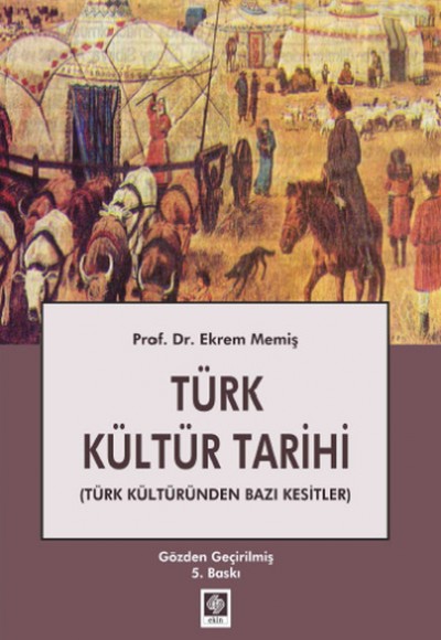 Türk Kültür Tarihi (Türk Kültüründen Bazı Kesitler) Türk Kültür Tarihi (Türk Kültüründen Bazı Kesitler)