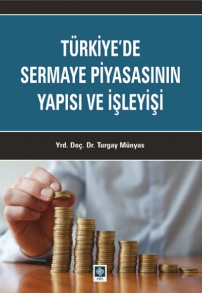 Türkiye'de Sermaye Piyasasının Yapısı ve İşleyişi Türkiye'de Sermaye Piyasasının Yapısı ve İşleyişi