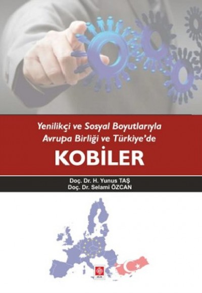 Yenilikçi ve Sosyal Boyutlarıyla Avrupa Birliği ve Türkiye'de Kobiler Yenilikçi ve Sosyal Boyutlarıyla Avrupa Birliği ve Türkiye'de Kobiler