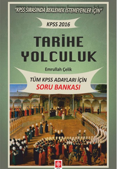 2016 KPSS Tarihe Yolculuk Soru Bankası 2016 KPSS Tarihe Yolculuk Soru Bankası