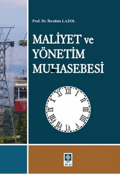 Maliyet ve Yönetim Muhasebesi (Prof.Dr.İbrahim Lazol) Maliyet ve Yönetim Muhasebesi (Prof.Dr.İbrahim Lazol)