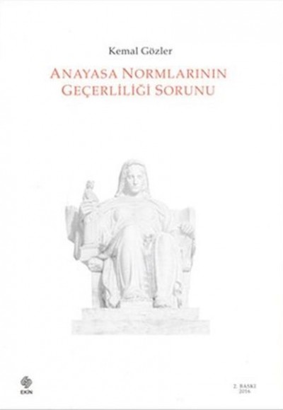 Anayasa Normlarının Geçerliliği Sorunu Anayasa Normlarının Geçerliliği Sorunu