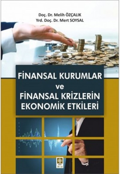Finansal Kurumlar ve Finansal Krizlerin Ekonomik Etkileri Finansal Kurumlar ve Finansal Krizlerin Ekonomik Etkileri