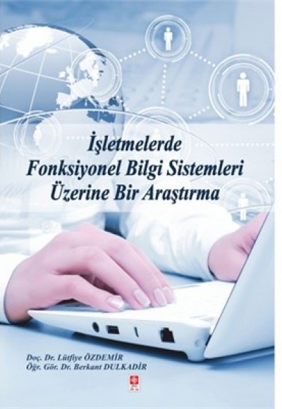 İşletmelerde Fonksiyonel Bilgi Sistemleri Üzerine Bir Araştırma İşletmelerde Fonksiyonel Bilgi Sistemleri Üzerine Bir Araştırma