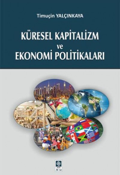 Küresel Kapitalizm ve Ekonomi Politikaları Küresel Kapitalizm ve Ekonomi Politikaları