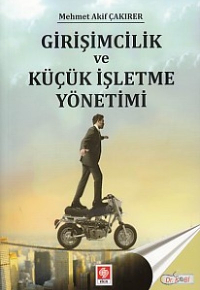 Girişimcilik ve Küçük İşletme Yönetimi Girişimcilik ve Küçük İşletme Yönetimi