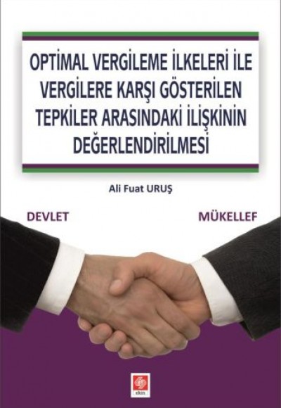 Optimal Vergileme İlkeleri ile Vergilere Karşı Gösterilen Tepkiler Arasındaki İlişkinin Değerlendir. Optimal Vergileme İlkeleri ile Vergilere Karşı Gösterilen Tepkiler Arasındaki İlişkinin Değerlendir.