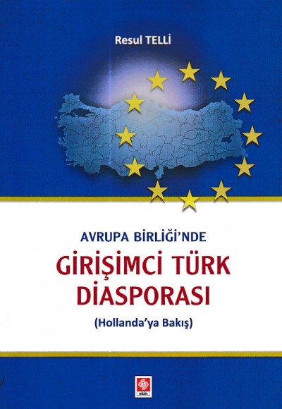 Avrupa Birliği'nde Girişimci Türk Diasporası Hollanda'ya Bakış Avrupa Birliği'nde Girişimci Türk Diasporası Hollanda'ya Bakış