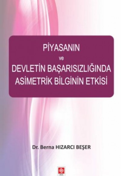 Piyasanın ve Devletin Başarısızlığında Asimetrik Bilginin Piyasanın ve Devletin Başarısızlığında Asimetrik Bilginin