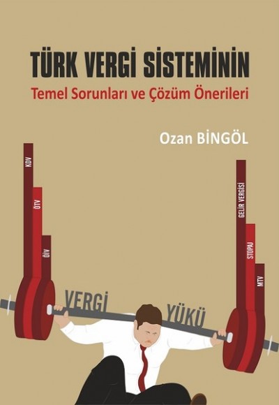Türk Vergi Sisteminin Temel Sorunları ve Çözüm Önerileri Türk Vergi Sisteminin Temel Sorunları ve Çözüm Önerileri