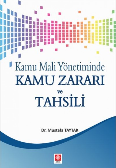 Kamu Mali Yönetiminde Kamu Zararı ve Tahsili Kamu Mali Yönetiminde Kamu Zararı ve Tahsili