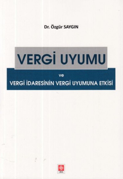 Vergi Uyumu ve Vergi İdaresinin Vergi Uyumuna Etkisi Vergi Uyumu ve Vergi İdaresinin Vergi Uyumuna Etkisi