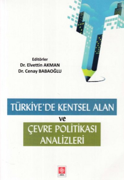 Türkiye de Kentsel Alan ve Çevre Politikası Analizleri Türkiye de Kentsel Alan ve Çevre Politikası Analizleri