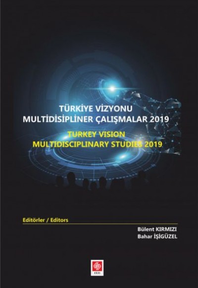 Türkiye Vizyonu Multidisipliner Çalışmalar 2019 Türkiye Vizyonu Multidisipliner Çalışmalar 2019