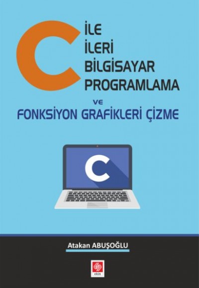 C ile İleri Bilgisayar Programlama ve Fonksiyon Grafikleri Çizme C ile İleri Bilgisayar Programlama ve Fonksiyon Grafikleri Çizme