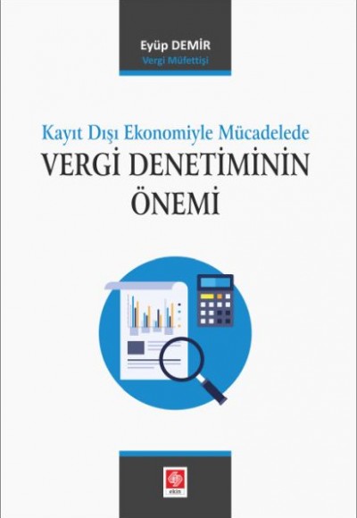 Kayıt Dışı Ekonomiyle Mücadelede Vergi Denetiminin Önemi Kayıt Dışı Ekonomiyle Mücadelede Vergi Denetiminin Önemi