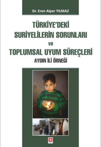 Türkiye'deki Suriyelilerin Sorunları ve Toplumsal Uyum Süreçleri Türkiye'deki Suriyelilerin Sorunları ve Toplumsal Uyum Süreçleri