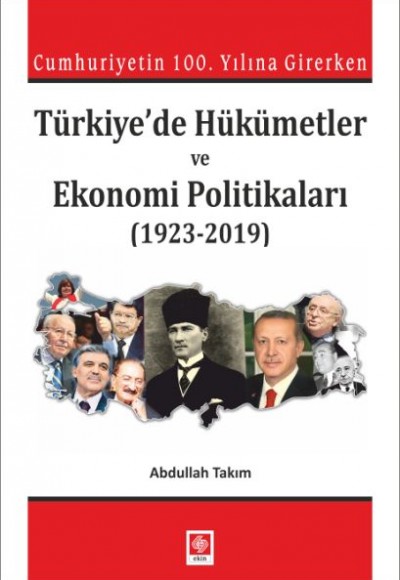 Türkiye'de Hükümetler ve Ekonomi Politikaları (1923-2019) Türkiye'de Hükümetler ve Ekonomi Politikaları (1923-2019)