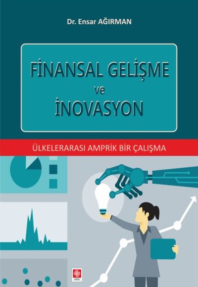 Finansal Gelişme ve İnovasyon - Ülkelerarası Amprik Bir Çalışma Finansal Gelişme ve İnovasyon - Ülkelerarası Amprik Bir Çalışma